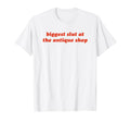 Biggest Slut Antique Shop Funny Y2K T-Shirt - Trendy Graphic Unisex - T-Shirt, Sweatshirt, Hoodie
