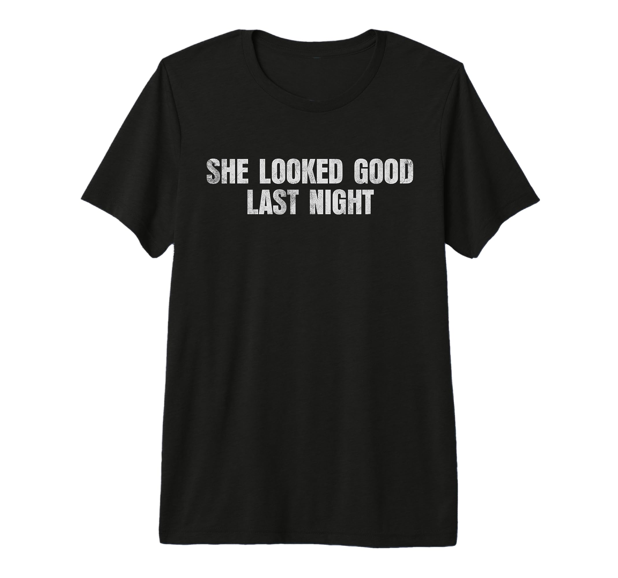 She Looked Good Last Night Tri T-Shirt - Casual Everyday Wear for Adults - T-Shirt, Sweatshirt, Hoodie