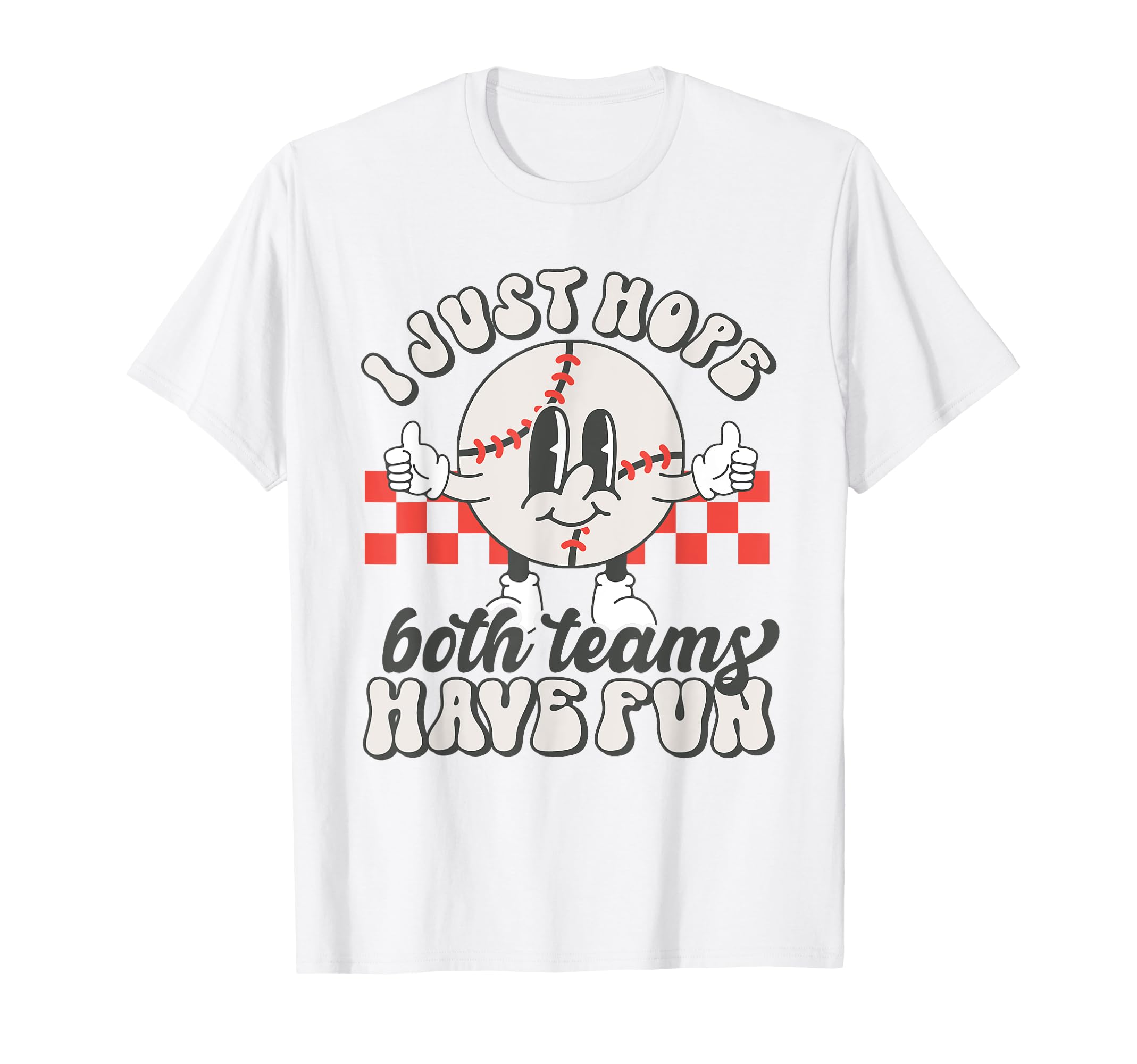 Baseball Mom I Just Hope Both Teams Have T-Shirt - Trendy Graphic Unisex - T-Shirt, Sweatshirt, Hoodie