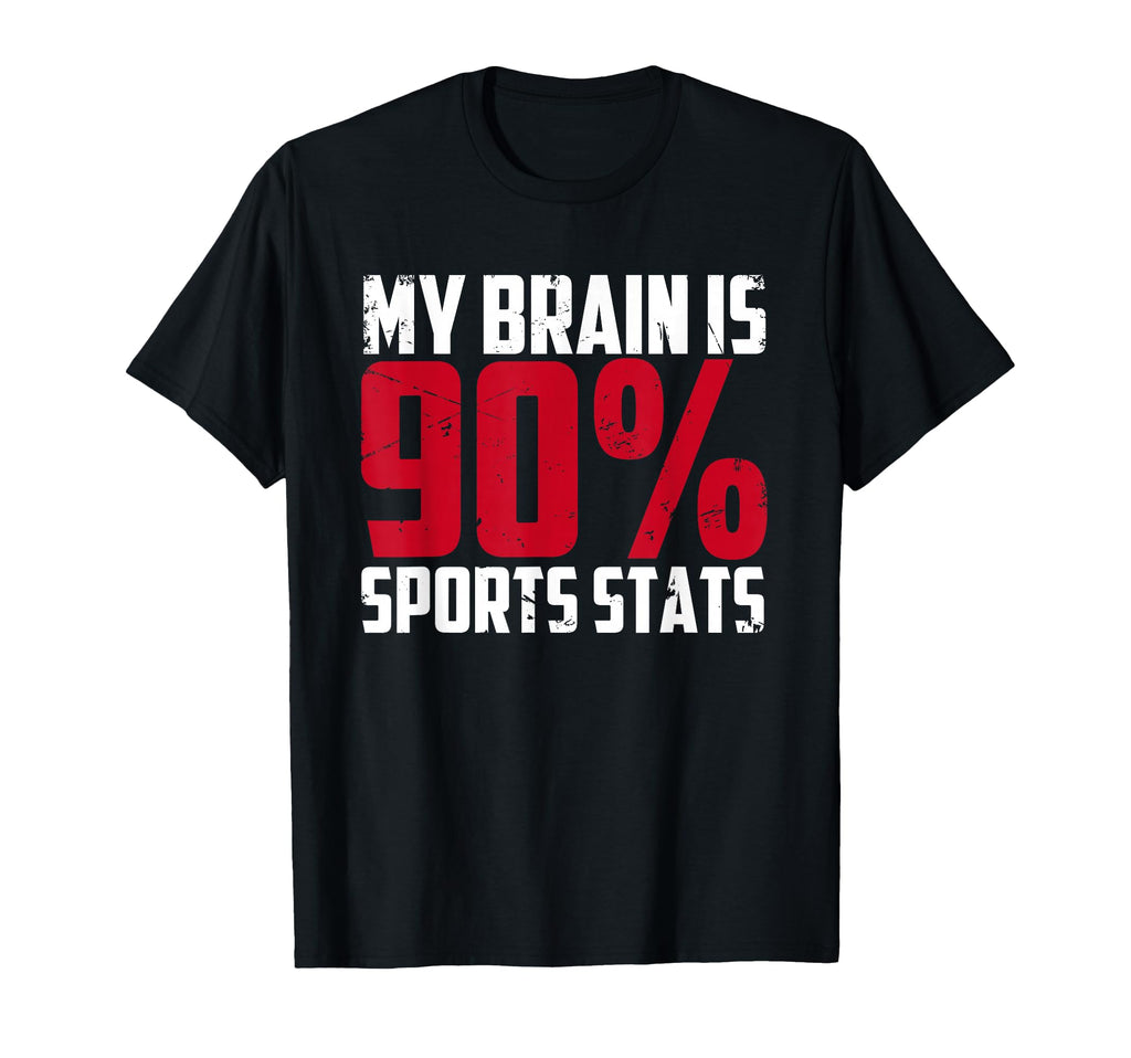 My Brain Is 90 Sports Stats Athlete T-Shirt - Aesthetic Graphic for Adults - T-Shirt, Sweatshirt, Hoodie