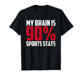 My Brain Is 90 Sports Stats Athlete T-Shirt - Aesthetic Graphic for Adults - T-Shirt, Sweatshirt, Hoodie