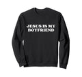Jesus Is My Boyfriend Y2K Aesthetic Sweatshirt - Unique Graphic for Adults - T-Shirt, Sweatshirt, Hoodie