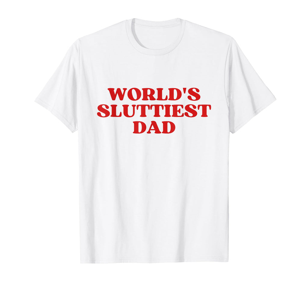 Worlds Sluttiest Dad Y2K Aesthetic T-Shirt - Custom Art Print for Adults - T-Shirt, Sweatshirt, Hoodie