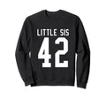 Number 42 Little Sis Biggest Fan Sweatshirt - Graphic Print Men Women - T-Shirt, Sweatshirt, Hoodie