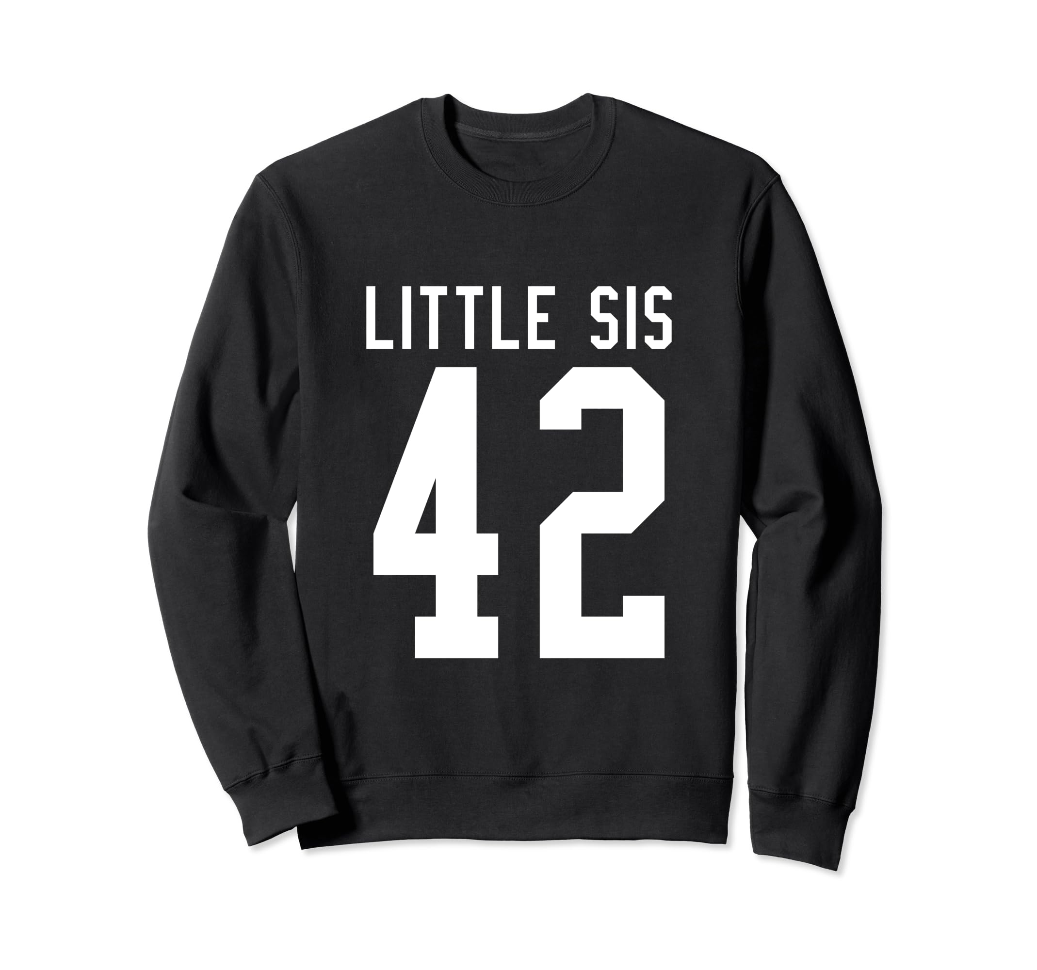 Number 42 Little Sis Biggest Fan Sweatshirt - Graphic Print Men Women - T-Shirt, Sweatshirt, Hoodie