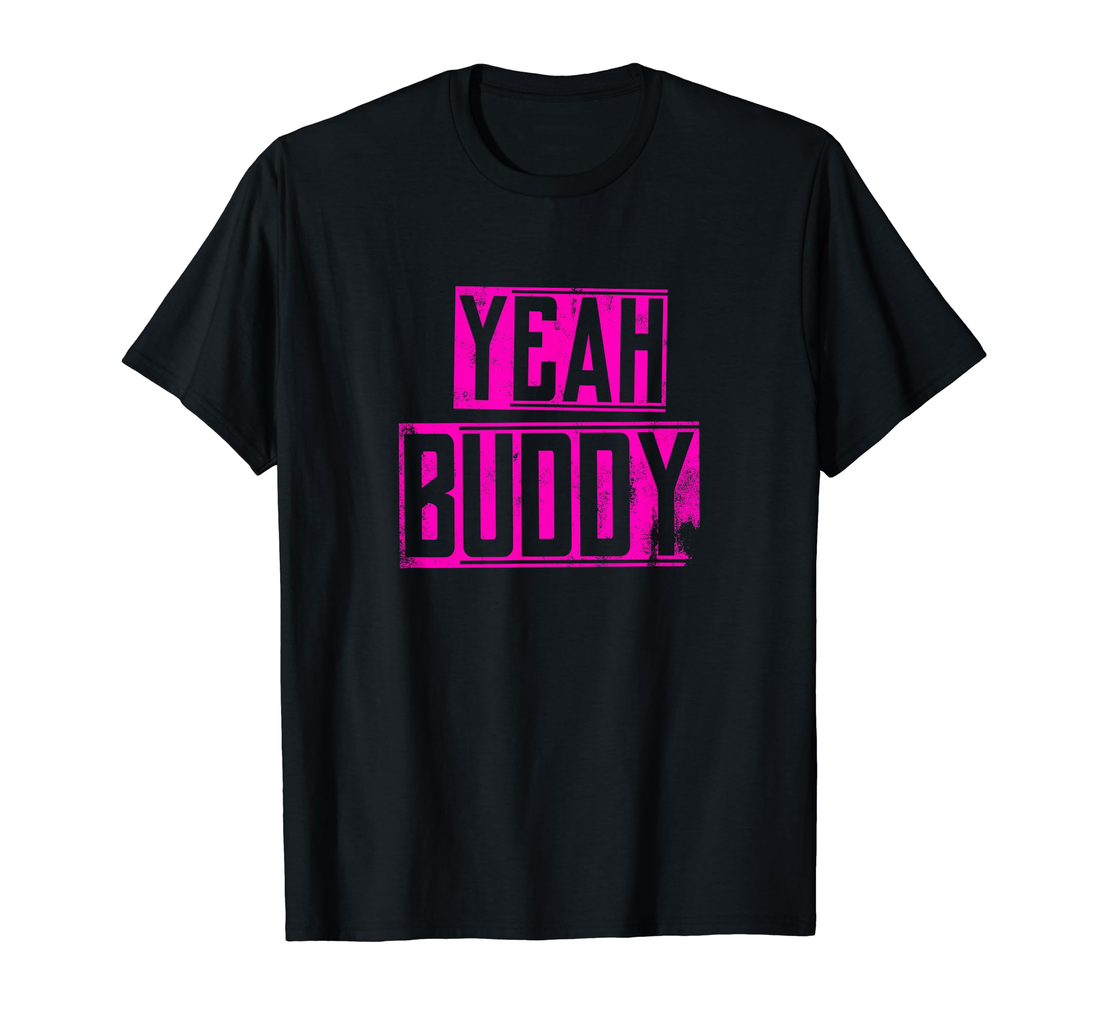 Yeah Buddy Ladies Distressed T-Shirt - Graphic Print for Adults - T-Shirt, Sweatshirt, Hoodie