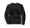 Every Great Baseball Mom Drops F Sweatshirt - Novelty Apparel for Adults - T-Shirt, Sweatshirt, Hoodie