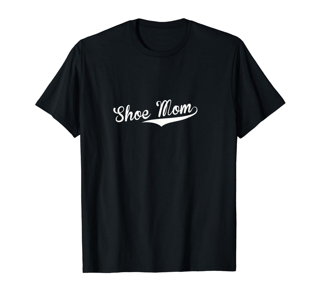Shoe Mom Baseball Fan T-Shirt - Novelty Apparel Unisex - T-Shirt, Sweatshirt, Hoodie