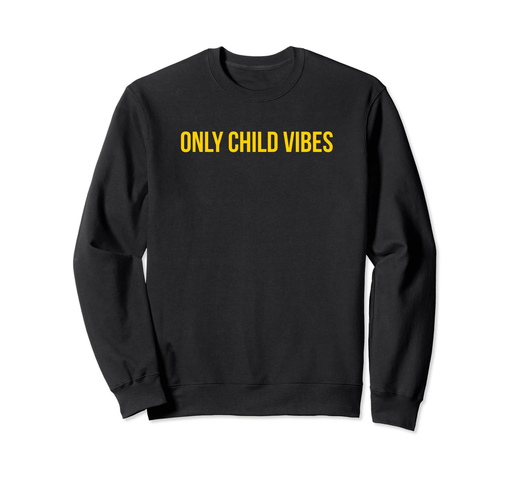 Only Child Vibes Funny Y2K Aesthetic Sweatshirt - Streetwear Style Unisex - T-Shirt, Sweatshirt, Hoodie