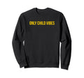 Only Child Vibes Funny Y2K Aesthetic Sweatshirt - Streetwear Style Unisex - T-Shirt, Sweatshirt, Hoodie