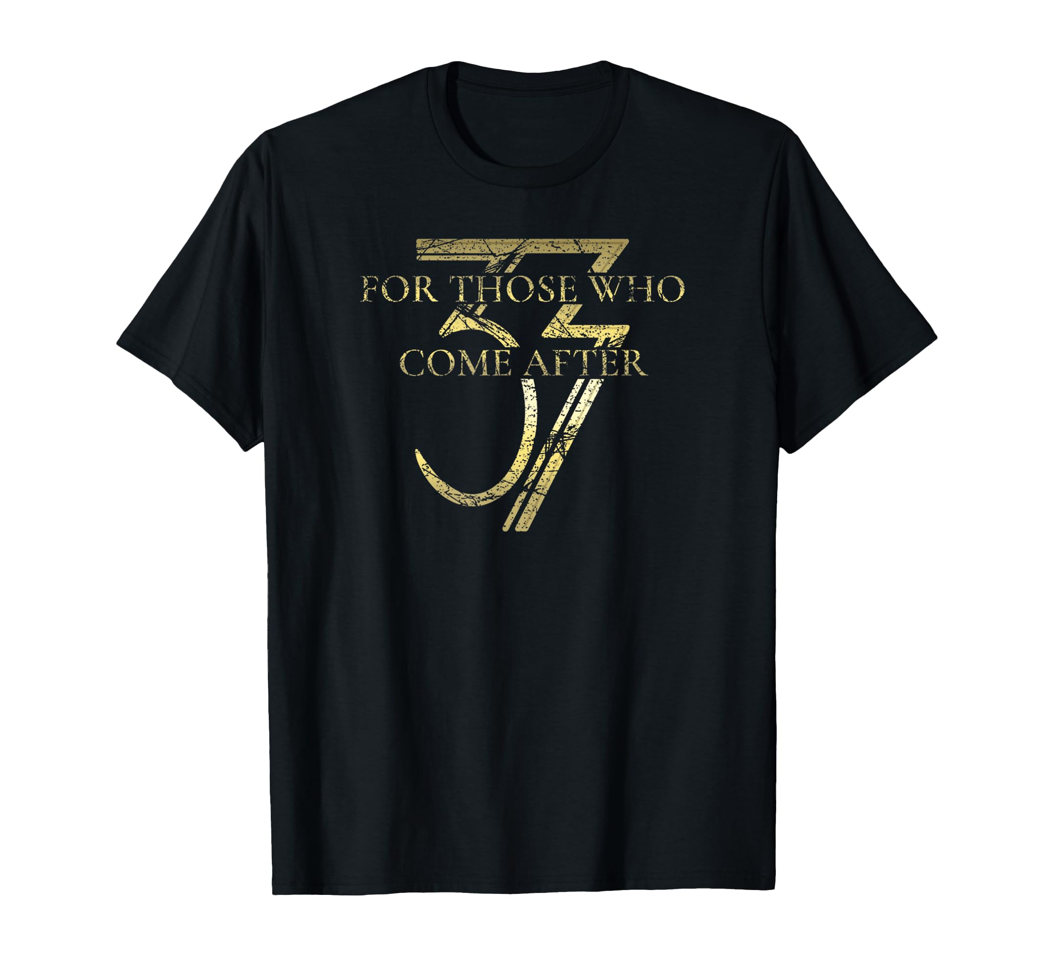 Distressed Those Who Come After T-Shirt - Aesthetic Graphic for Adults - T-Shirt, Sweatshirt, Hoodie
