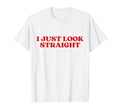 I Just Straight Y2K Aesthetic T-Shirt - Fun Novelty Design for Adults - T-Shirt, Sweatshirt, Hoodie