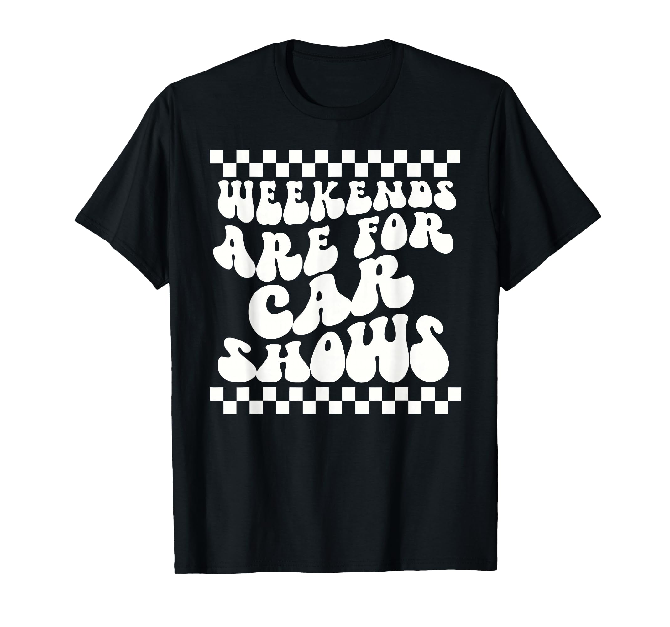 Weekends Are Car Shows Car Show T-Shirt - Fun Novelty Design Unisex - T-Shirt, Sweatshirt, Hoodie