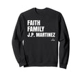 Faith Family J P Martinez Prospect Sweatshirt - Fun Novelty Design Unisex - T-Shirt, Sweatshirt, Hoodie