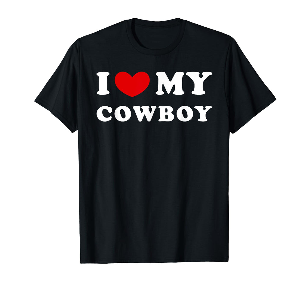 I Love My Cowboy I Heart My Cowboy T-Shirt - Fun Novelty Design Unisex - T-Shirt, Sweatshirt, Hoodie