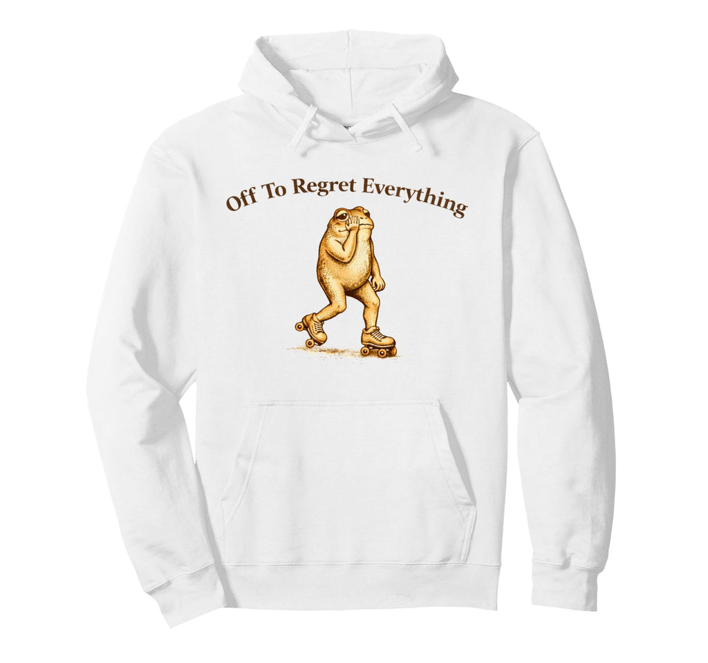 Off To Regret Everything Funny Frog Meme Hoodie - Unique Graphic Men Women - T-Shirt, Sweatshirt, Hoodie
