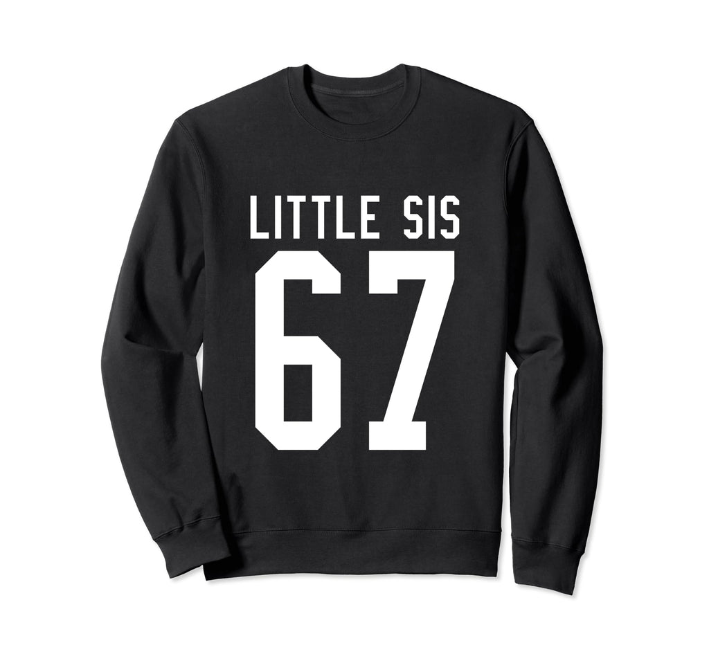 Number 67 Little Sis Biggest Fan Sweatshirt - Novelty Apparel for Adults - T-Shirt, Sweatshirt, Hoodie