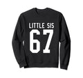 Number 67 Little Sis Biggest Fan Sweatshirt - Novelty Apparel for Adults - T-Shirt, Sweatshirt, Hoodie