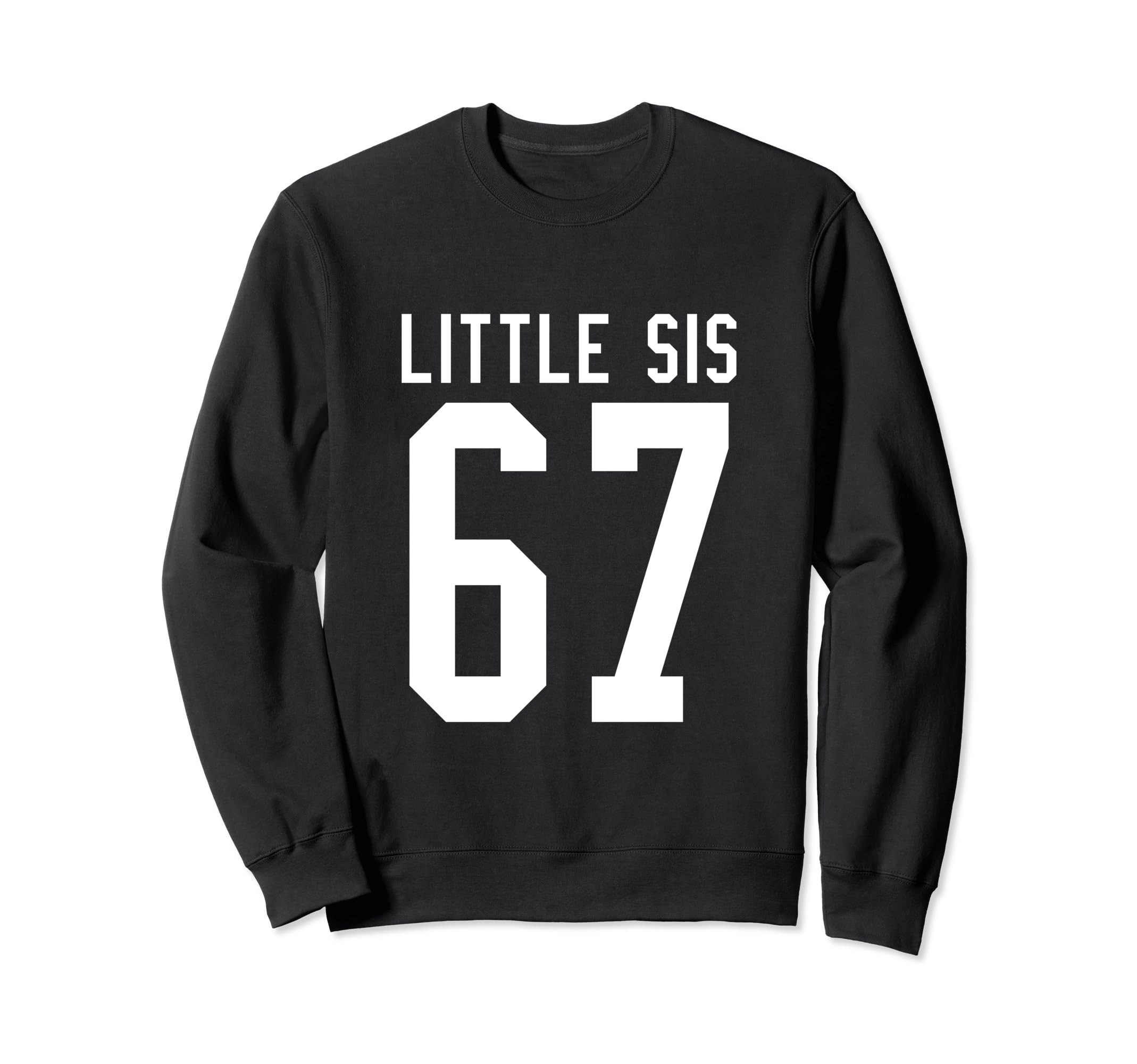 Number 67 Little Sis Biggest Fan Sweatshirt - Novelty Apparel for Adults - T-Shirt, Sweatshirt, Hoodie