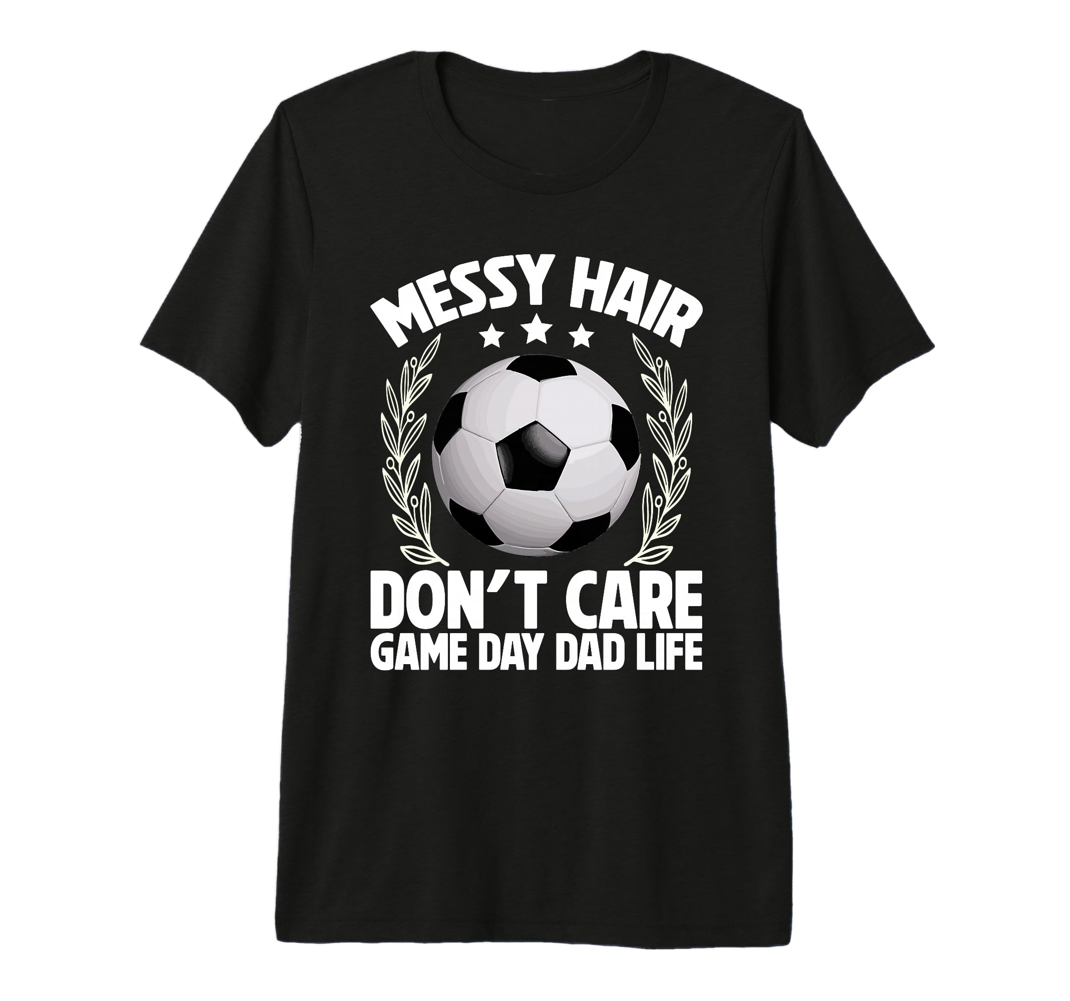 Messy Hair Dont Care Game Day Dad Life T-Shirt - Unique Graphic for Adults - T-Shirt, Sweatshirt, Hoodie