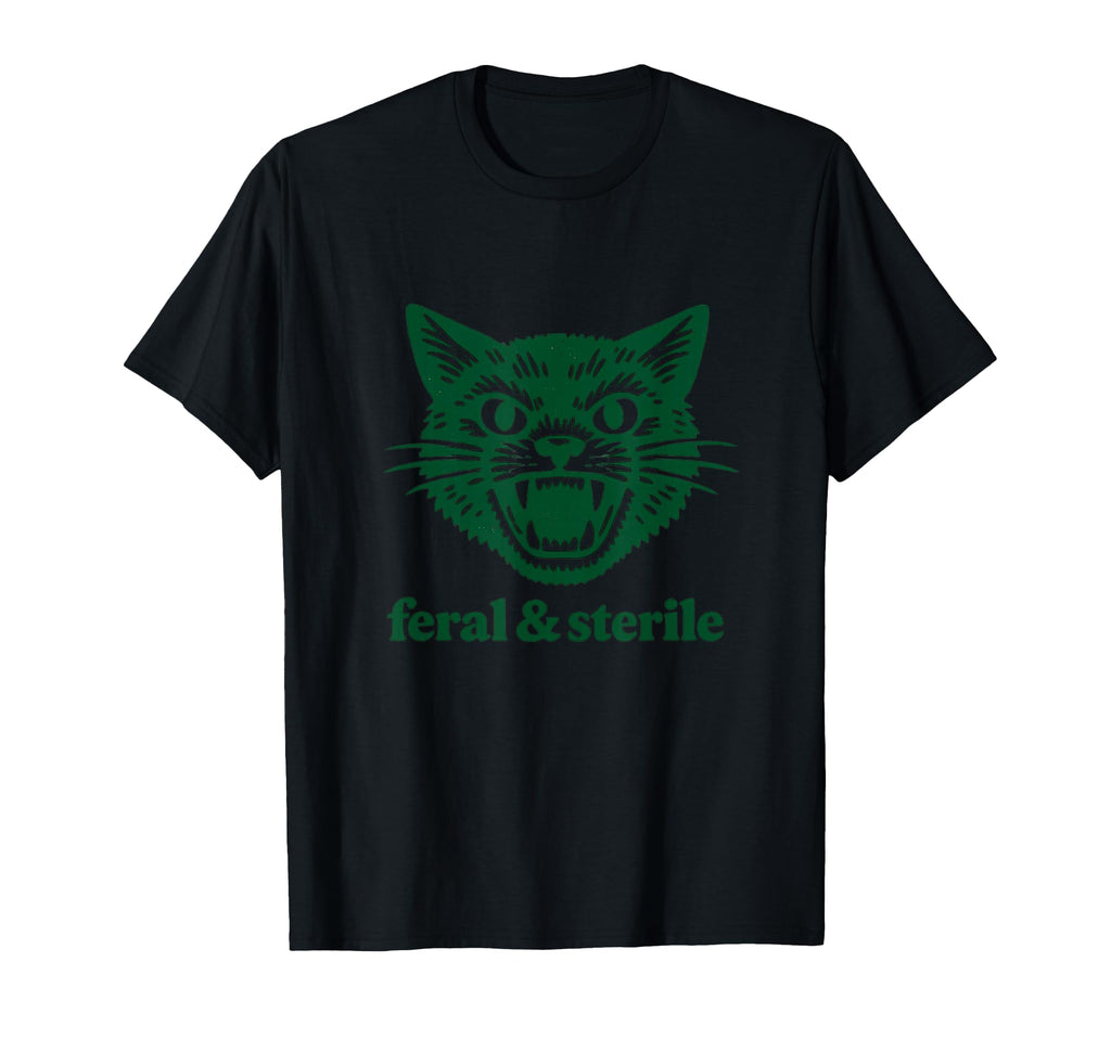 Feral And Sterile Funny Raunchy Gen Z T-Shirt - Streetwear Style Unisex - T-Shirt, Sweatshirt, Hoodie