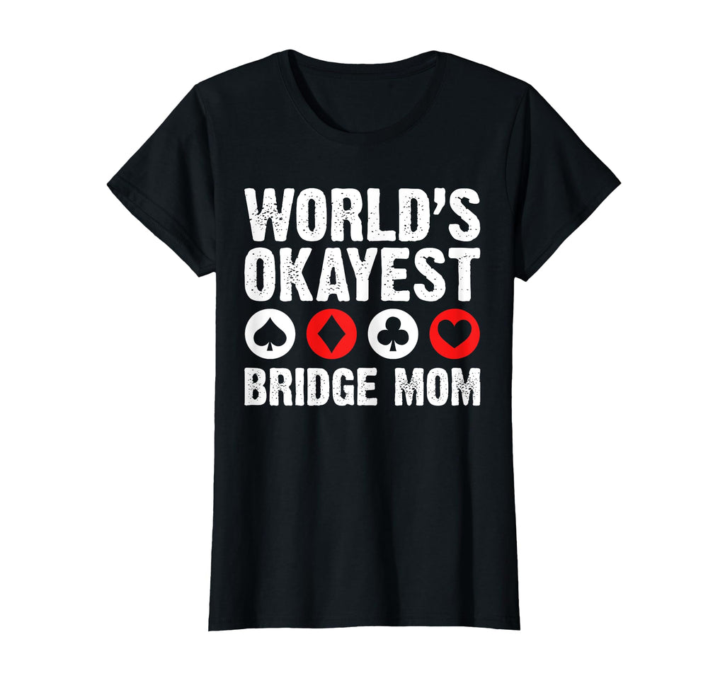 Worlds Okayest Bridge Mom Mothers T-Shirt - Casual Everyday Wear Unisex - T-Shirt, Sweatshirt, Hoodie