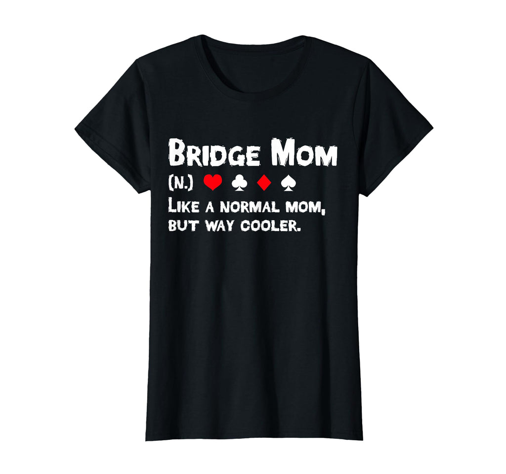 Bridge Player Mom Definition Mothers Day T-Shirt - Trendy Graphic Unisex - T-Shirt, Sweatshirt, Hoodie