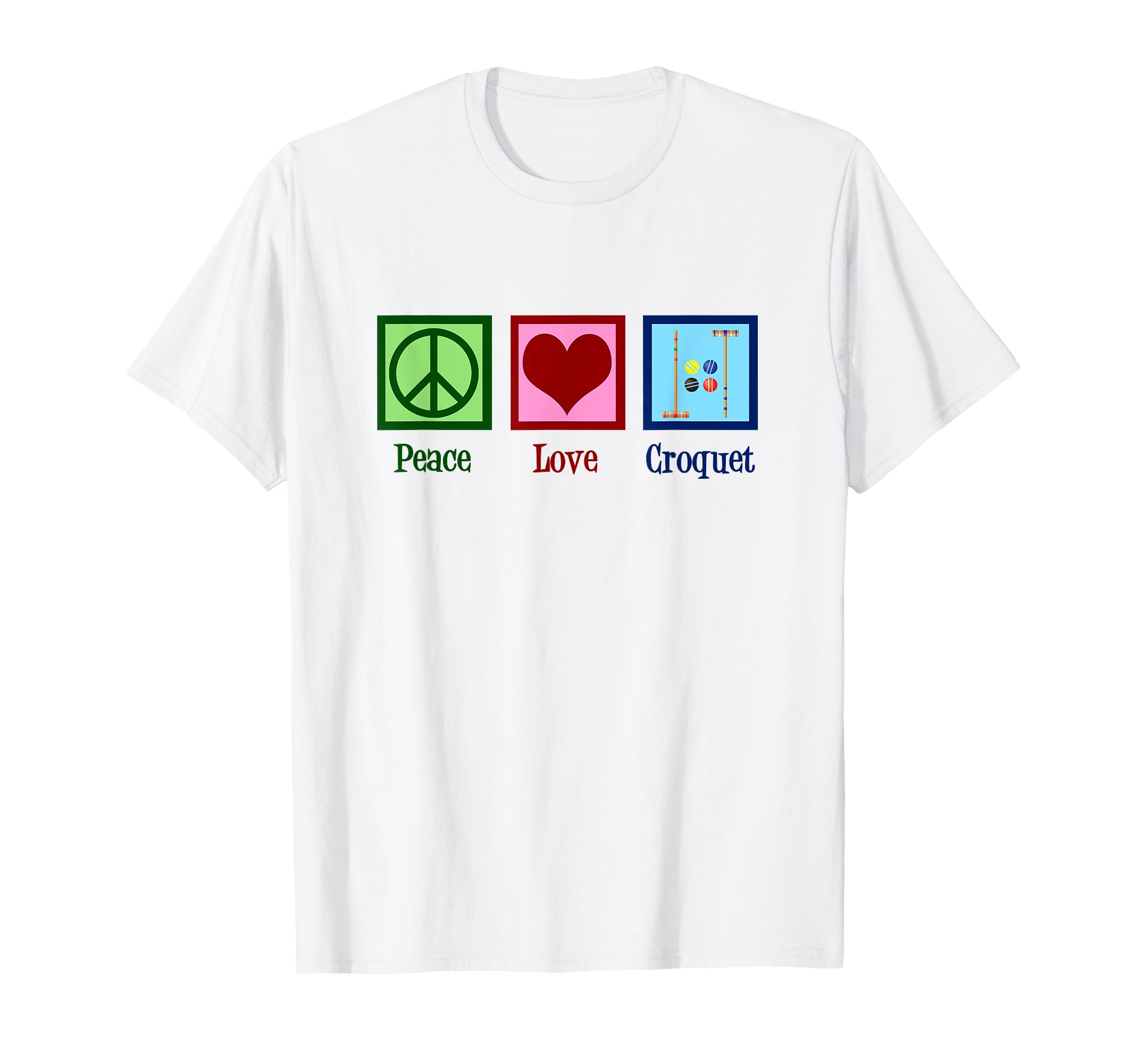 Peace Love Croquet T-Shirt - Casual Everyday Wear Unisex - T-Shirt, Sweatshirt, Hoodie