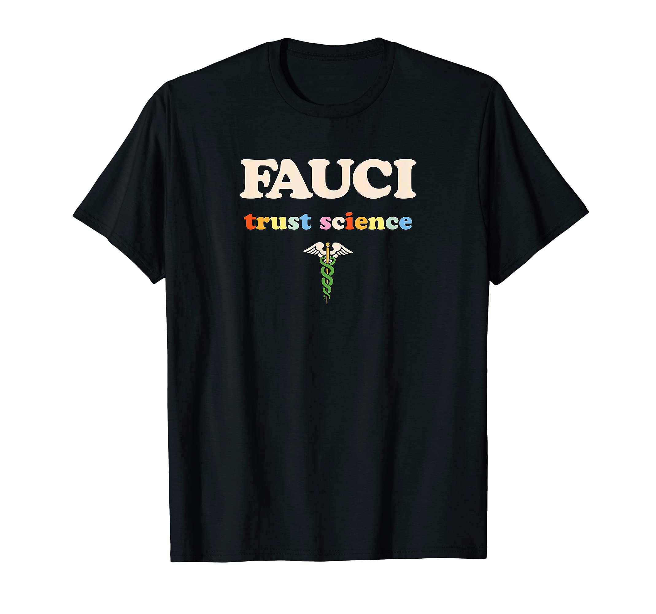 Dr Fauci Rainbow Trust Science T-Shirt - Graphic Print Men Women - T-Shirt, Sweatshirt, Hoodie
