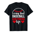 Baseball Girlfriend Life Girlfriend T-Shirt - Novelty Apparel Unisex - T-Shirt, Sweatshirt, Hoodie