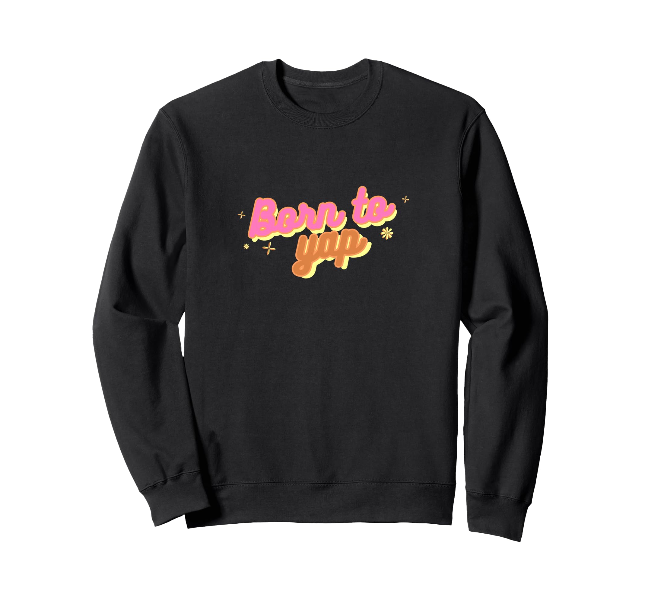 Born To Yap Aesthetic Y2K Trendy Sweatshirt - Unique Graphic for Adults - T-Shirt, Sweatshirt, Hoodie