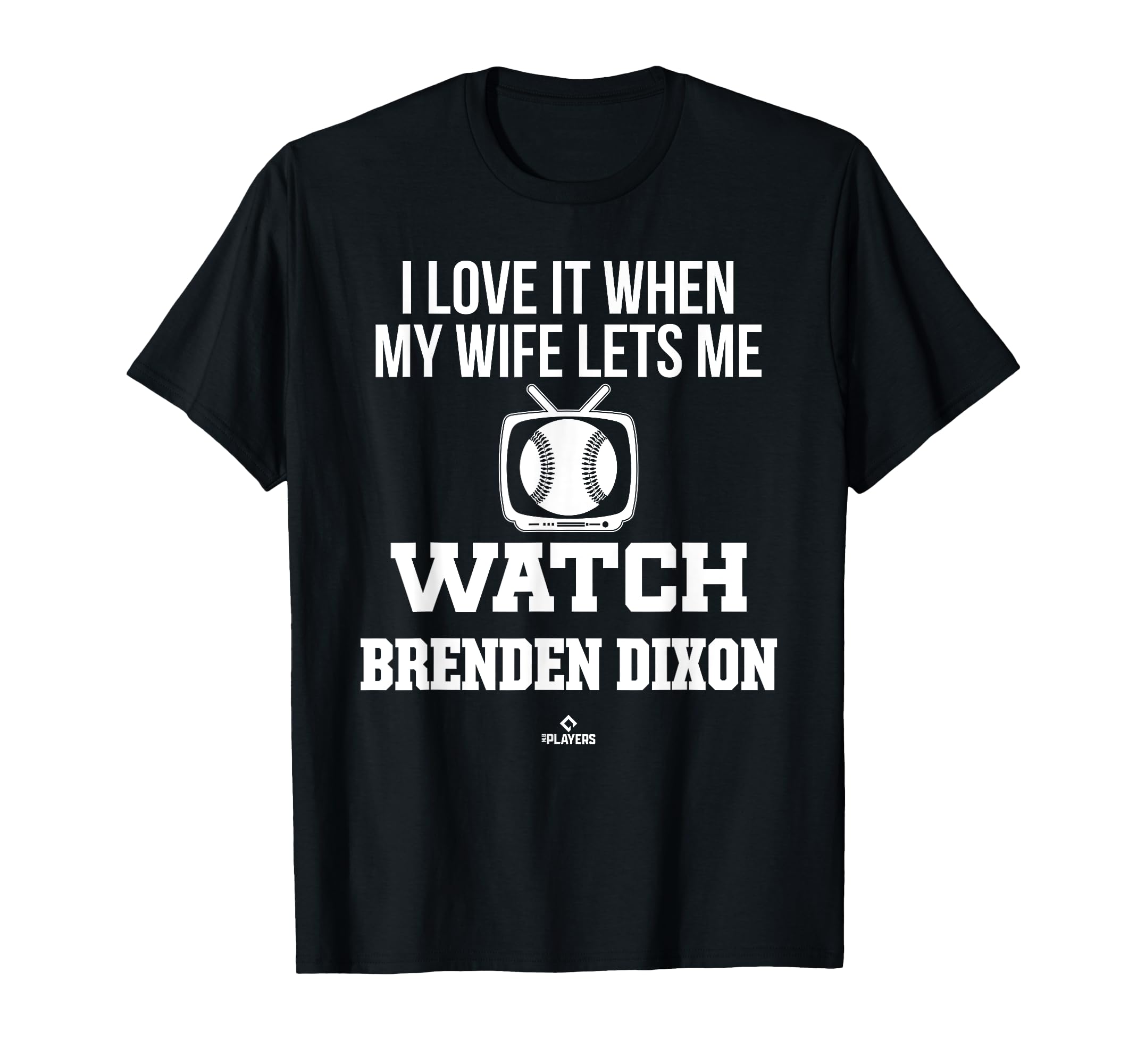 My Wife Lets Me Watch Brenden Dixon T-Shirt - Streetwear Style for Adults - T-Shirt, Sweatshirt, Hoodie