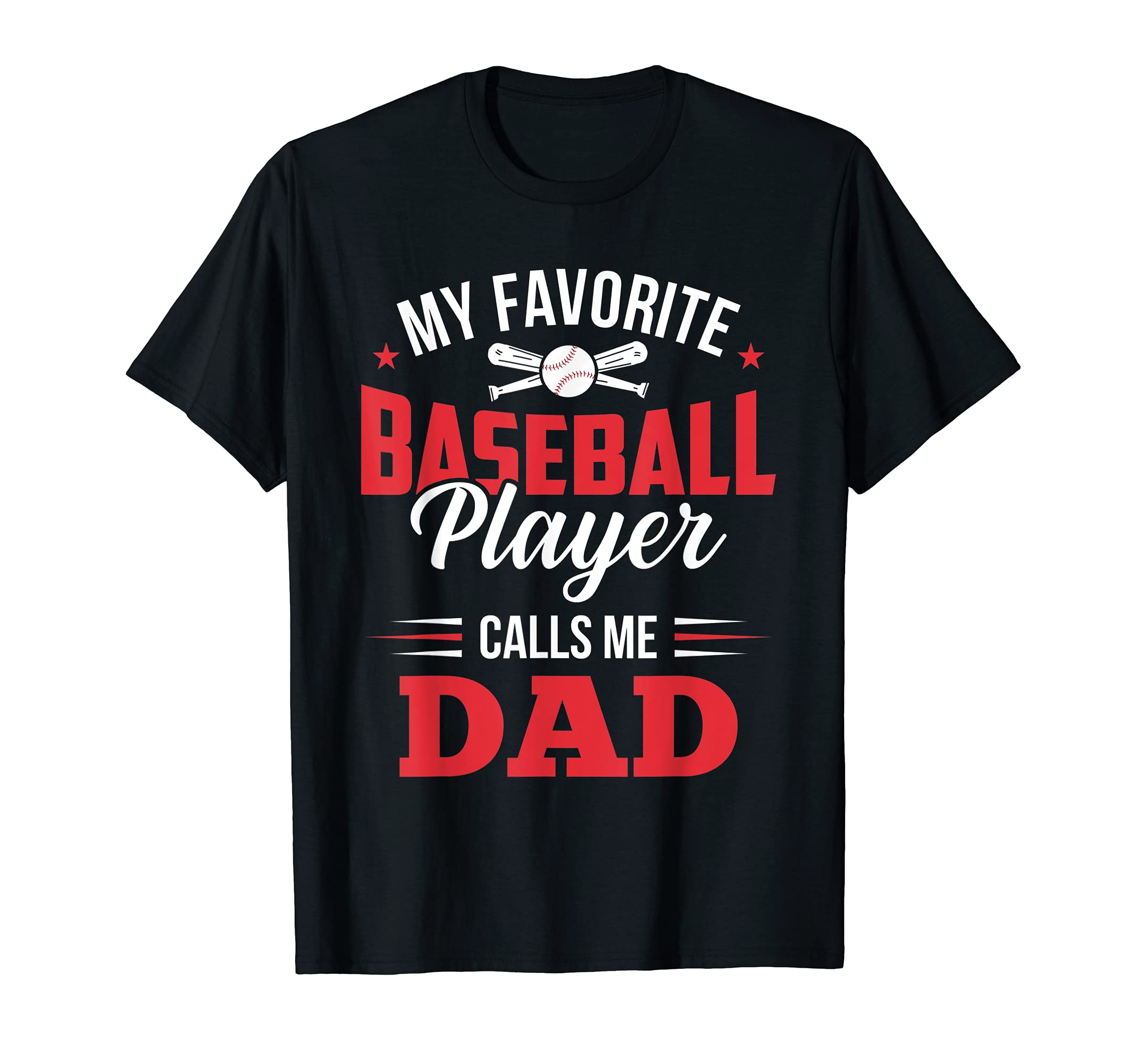 My Favorite Baseball Player Calls Me Dad T-Shirt - Unique Graphic Unisex - T-Shirt, Sweatshirt, Hoodie