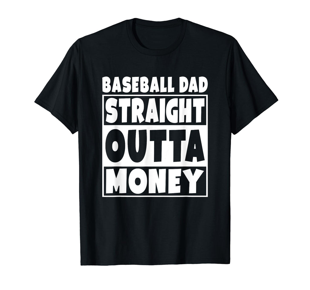 Mens Baseball Dad Straight Out Money T-Shirt - Custom Art Print Men Women - T-Shirt, Sweatshirt, Hoodie