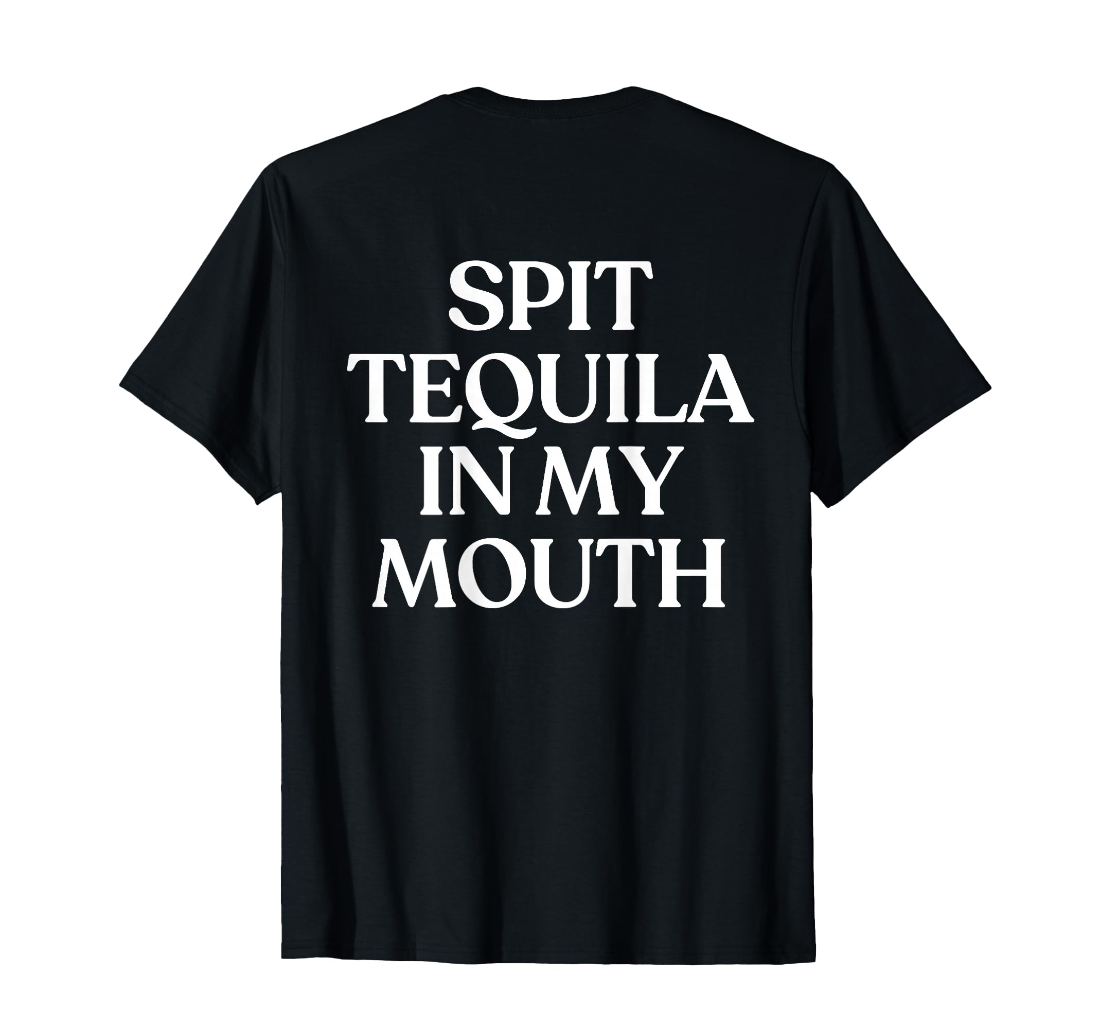 Spit Tequila My Mouth Y2K Aesthetic Cinco T-Shirt - Trendy Graphic Unisex - T-Shirt, Sweatshirt, Hoodie