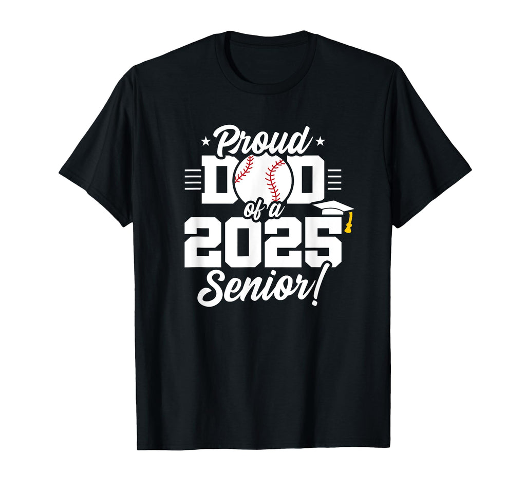 Class 2025 Senior Year Baseball Dad T-Shirt - Unique Graphic Men Women - T-Shirt, Sweatshirt, Hoodie