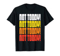 Not Today Funny 70S 80S Typography T-Shirt - Custom Art Print for Adults - T-Shirt, Sweatshirt, Hoodie