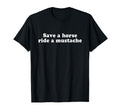Save Horse Ride Mustache Y2K Aesthetic T-Shirt - Unique Graphic Unisex - T-Shirt, Sweatshirt, Hoodie