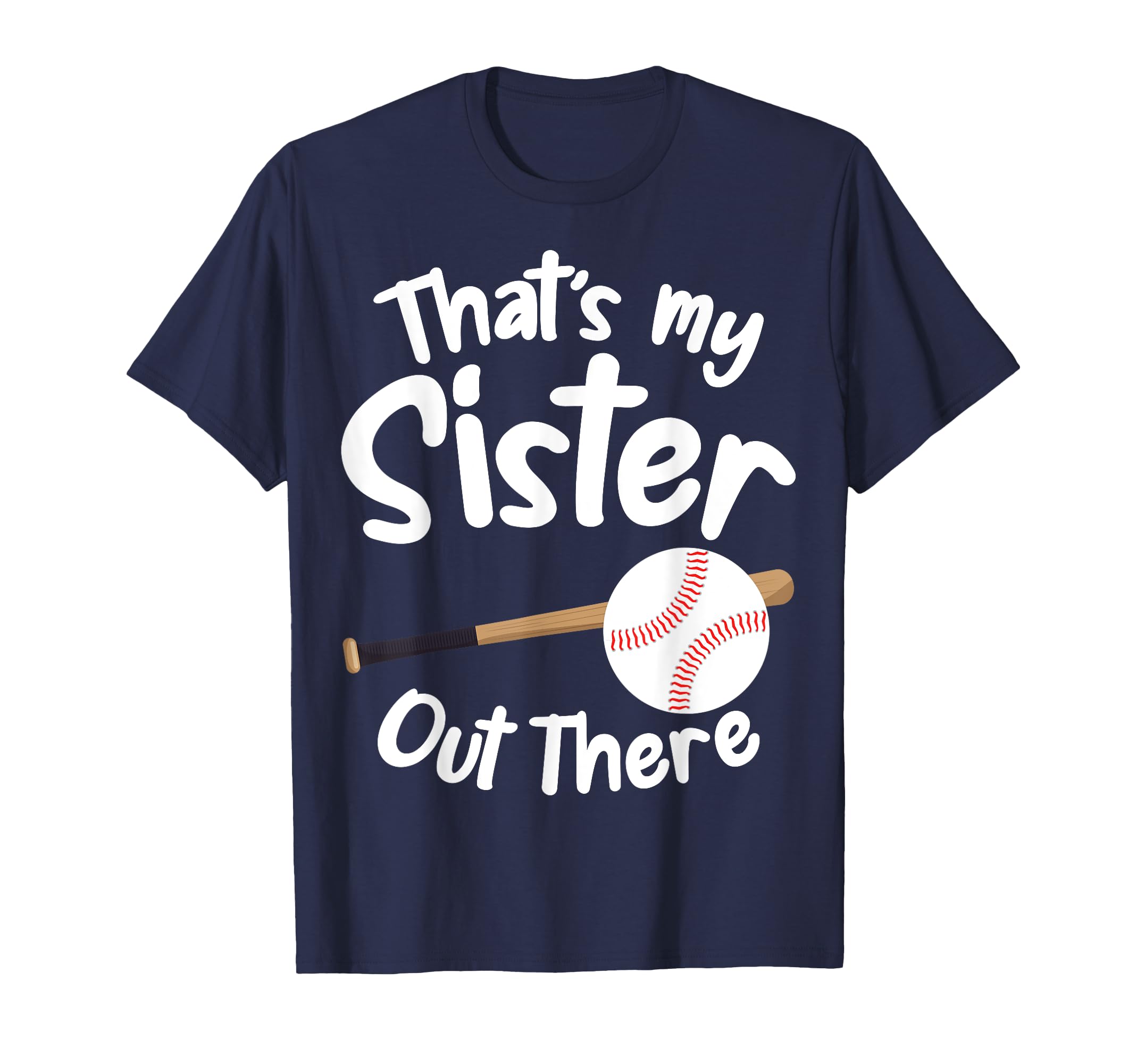 Thats My Sister Out There T Ball T-Shirt - Unique Graphic for Adults - T-Shirt, Sweatshirt, Hoodie