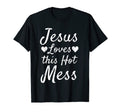 Jesus Loves This Hot Mess Funny Christian T-Shirt - Minimalist Print Unisex - T-Shirt, Sweatshirt, Hoodie