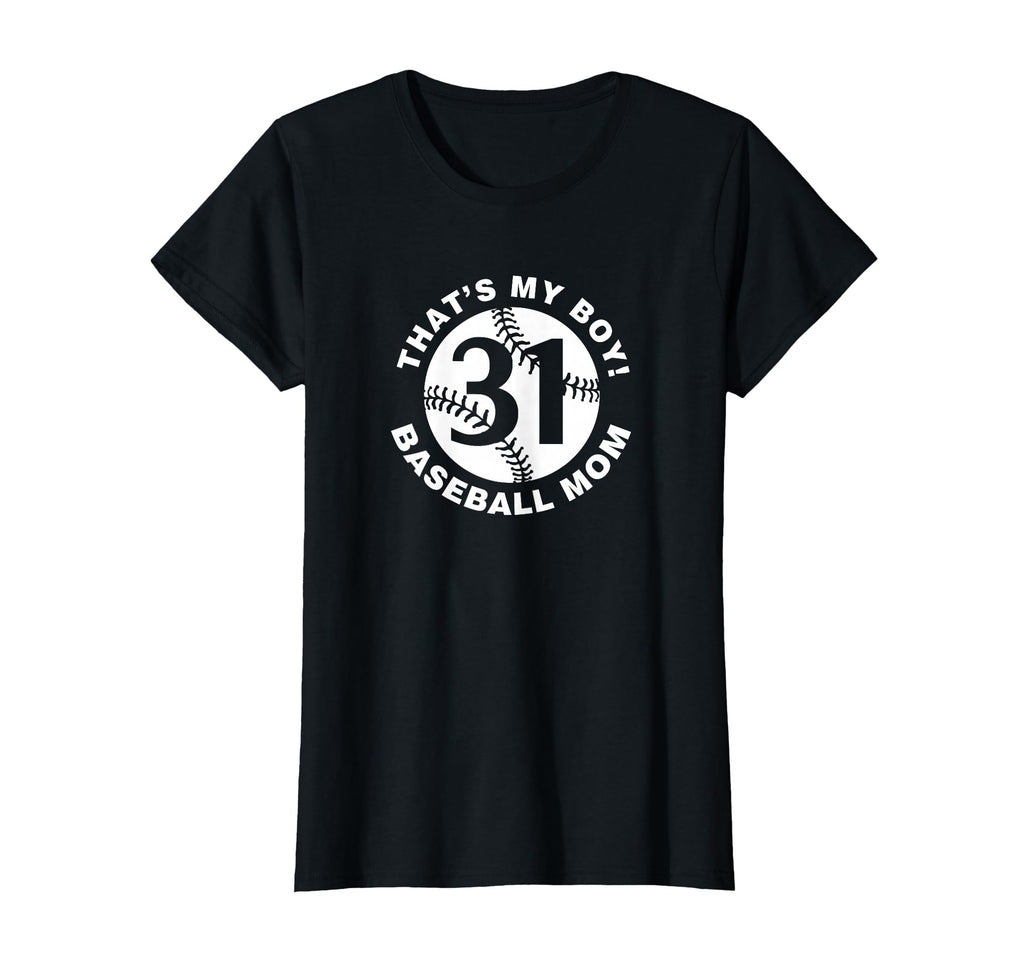 Thats My Baseball Mom 31 Favorite Player T-Shirt - Unique Graphic Unisex - T-Shirt, Sweatshirt, Hoodie