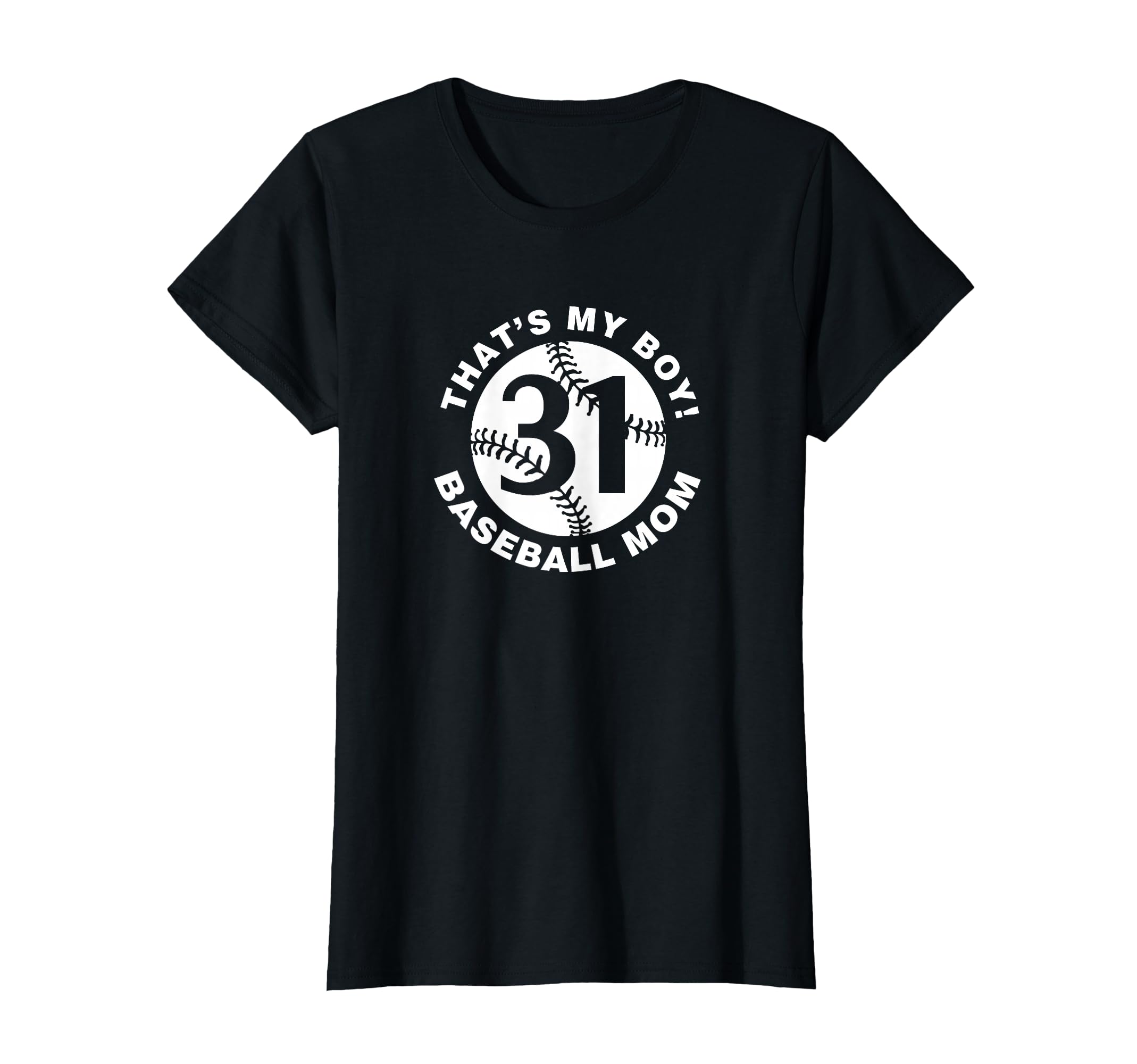 Thats My Baseball Mom 31 Favorite Player T-Shirt - Unique Graphic Unisex - T-Shirt, Sweatshirt, Hoodie