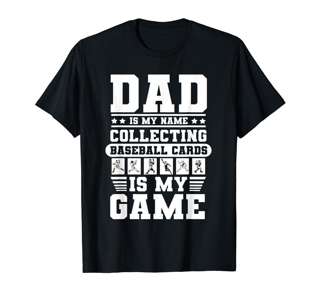 Funny Dad Is My Name Collecting T-Shirt - Novelty Apparel for Adults - T-Shirt, Sweatshirt, Hoodie