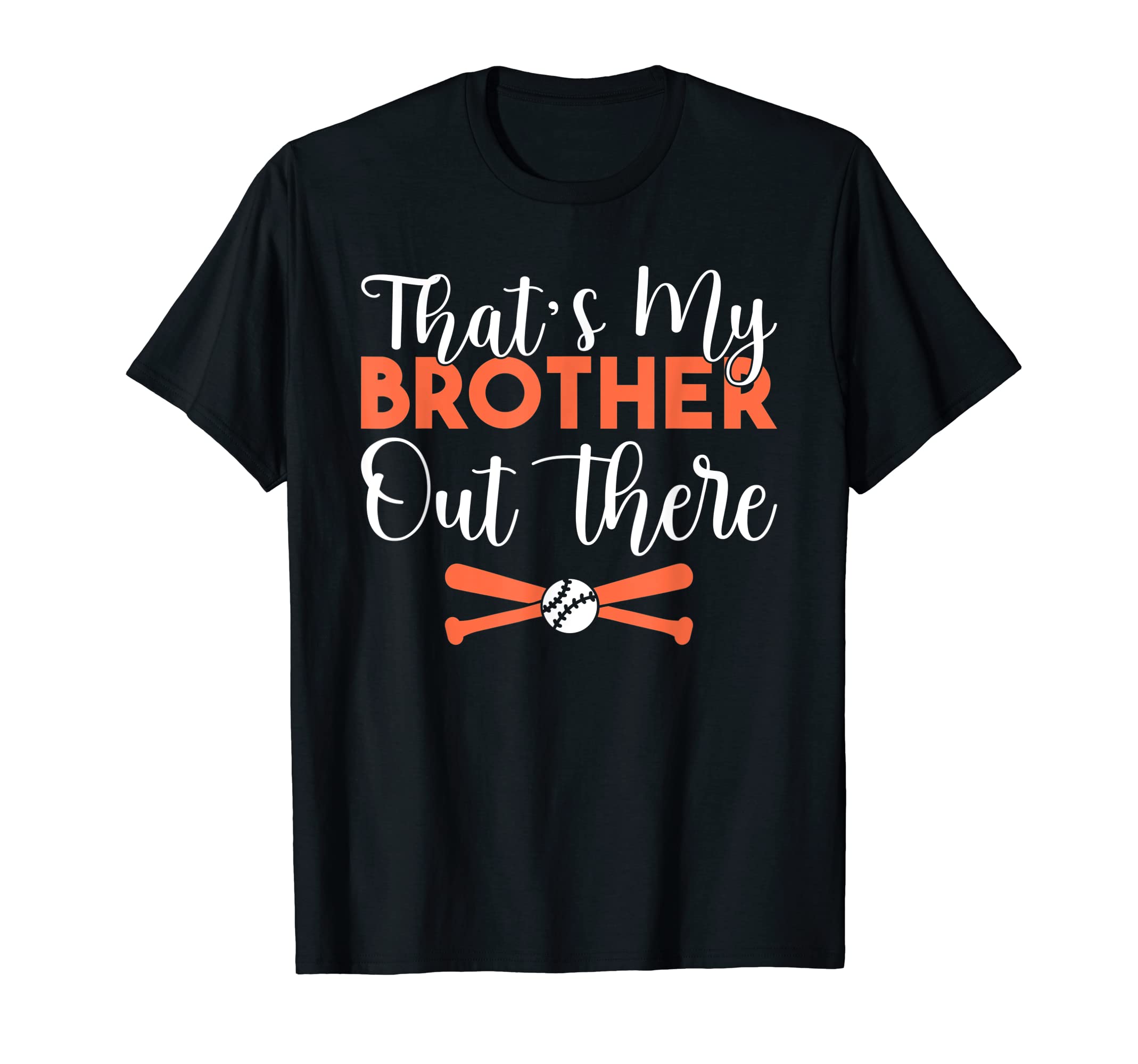 Thats My Brother Out There Baseball T-Shirt - Unique Graphic for Adults - T-Shirt, Sweatshirt, Hoodie
