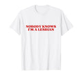Nobody Knows Im Lesbian Y2K T-Shirt - Casual Everyday Wear for Adults - T-Shirt, Sweatshirt, Hoodie