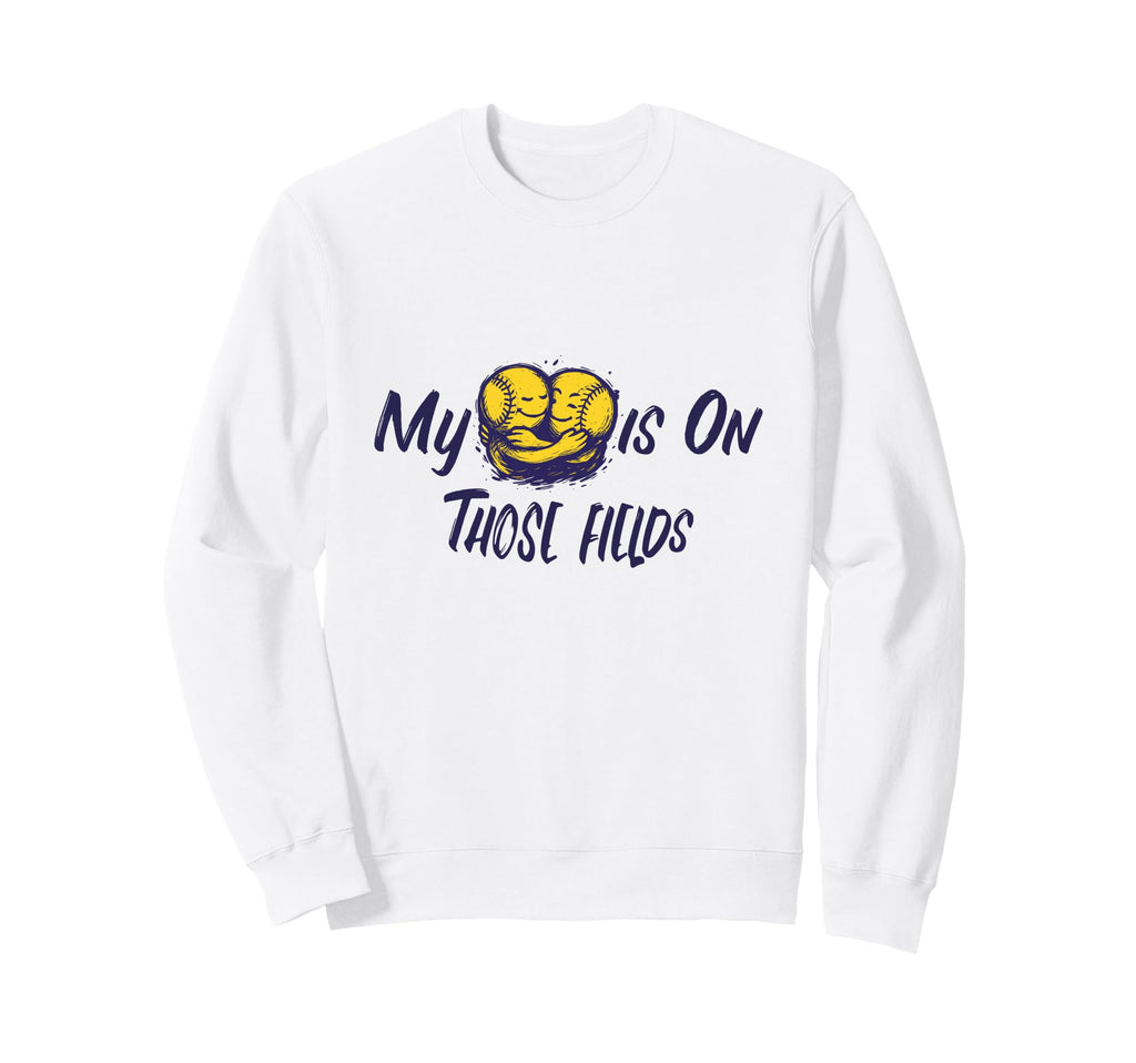 Mothers Day Those Fields Baseball Sweatshirt - Streetwear Style for Adults - T-Shirt, Sweatshirt, Hoodie