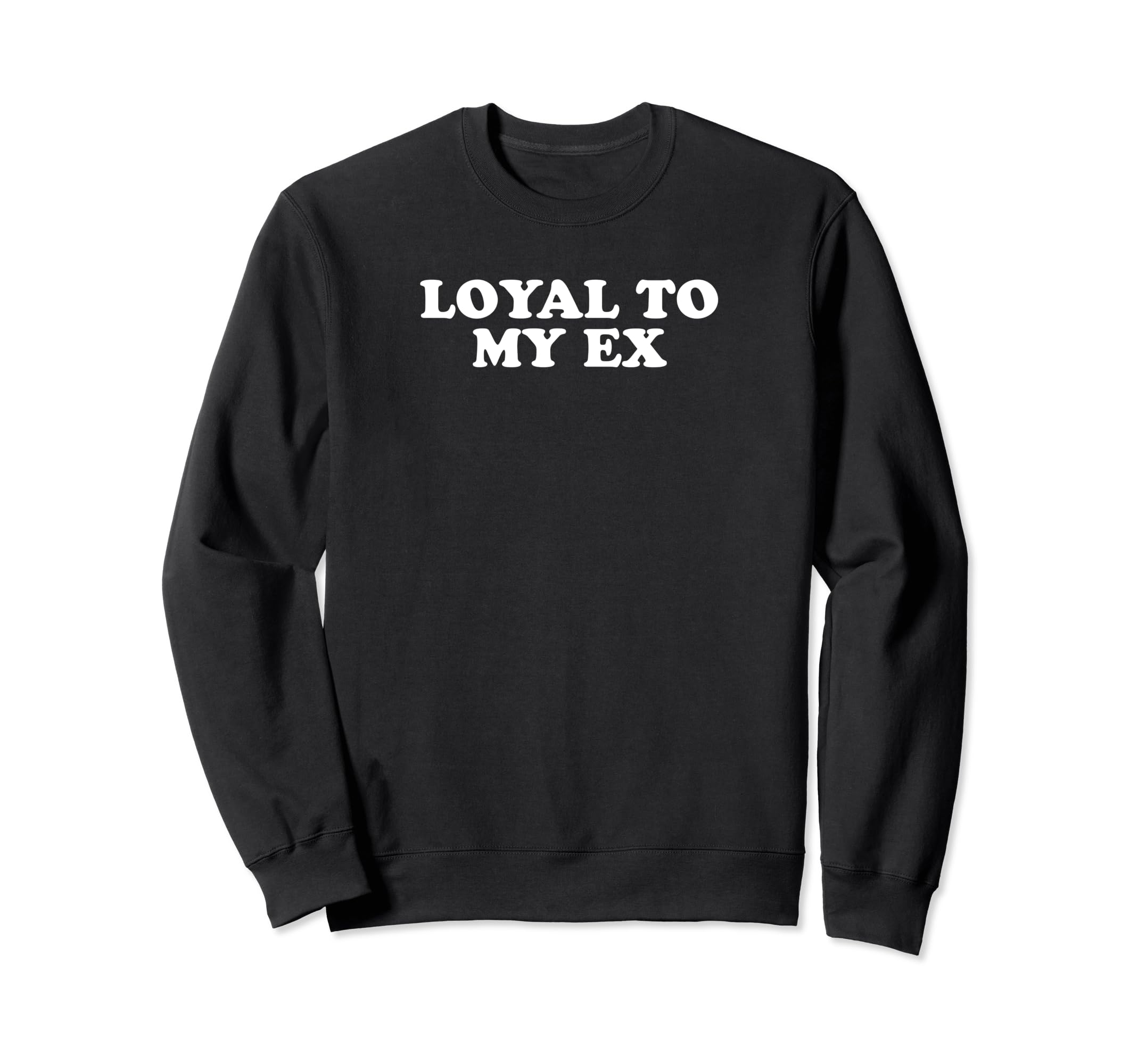 Loyal To My Ex Y2K Aesthetic Funny Sweatshirt - Minimalist Print Unisex - T-Shirt, Sweatshirt, Hoodie