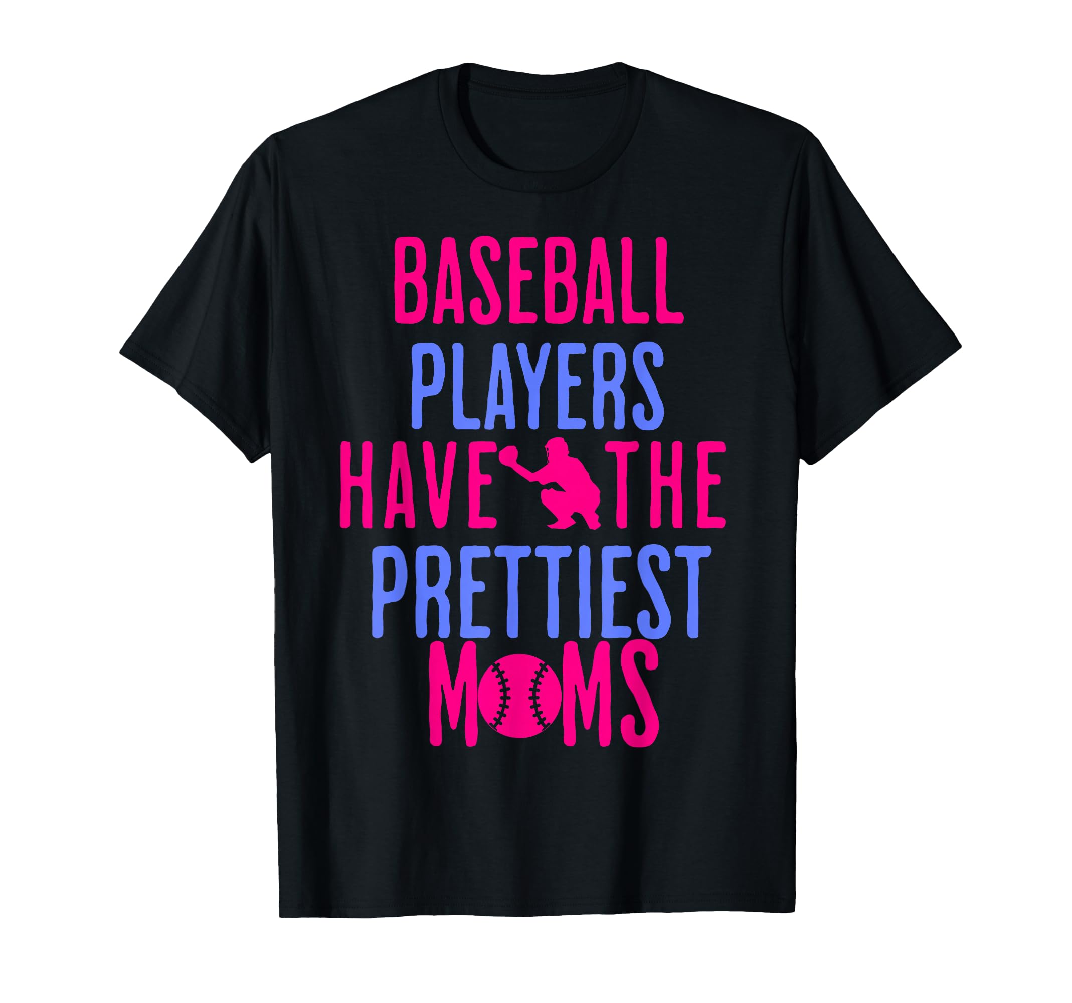 Baseball Players Have Prettiest Moms T-Shirt - Trendy Graphic for Adults - T-Shirt, Sweatshirt, Hoodie