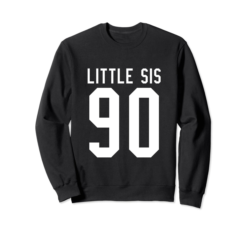 Number 90 Little Sis Biggest Sweatshirt - Casual Everyday Wear Men Women - T-Shirt, Sweatshirt, Hoodie