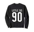 Number 90 Little Sis Biggest Sweatshirt - Casual Everyday Wear Men Women - T-Shirt, Sweatshirt, Hoodie